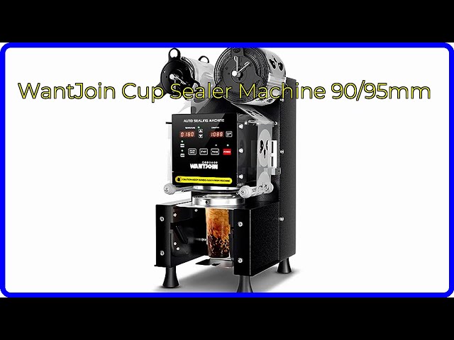 REVIEW (2025): WantJoin Cup Sealer Machine 90/95mm. First Look