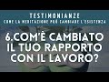 Il rapporto con il lavoro - Testimonianze - 6