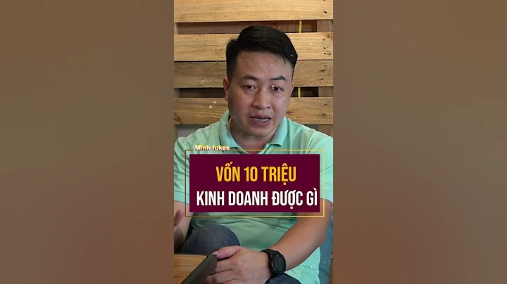 VỐN 10 TRIỆU KINH DOANH ĐƯỢC GÌ #KHOINGHIEP