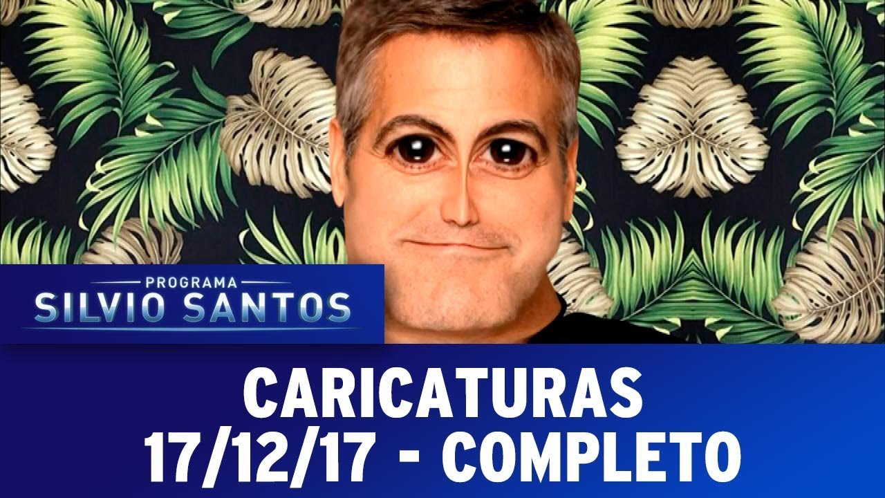 CARICATURAS - COMPLETO - PROGRAMA SILVIO SANTOS ( 17-12-17 )