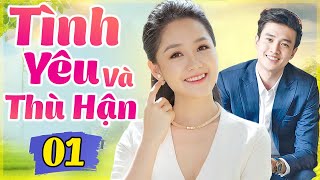 Phim Việt Nam Hay Nhất 2022 | TÌNH YÊU VÀ THÙ HẬN - TẬP 1 | Phim Bộ Tình Cảm Việt Nam Mới Nhất