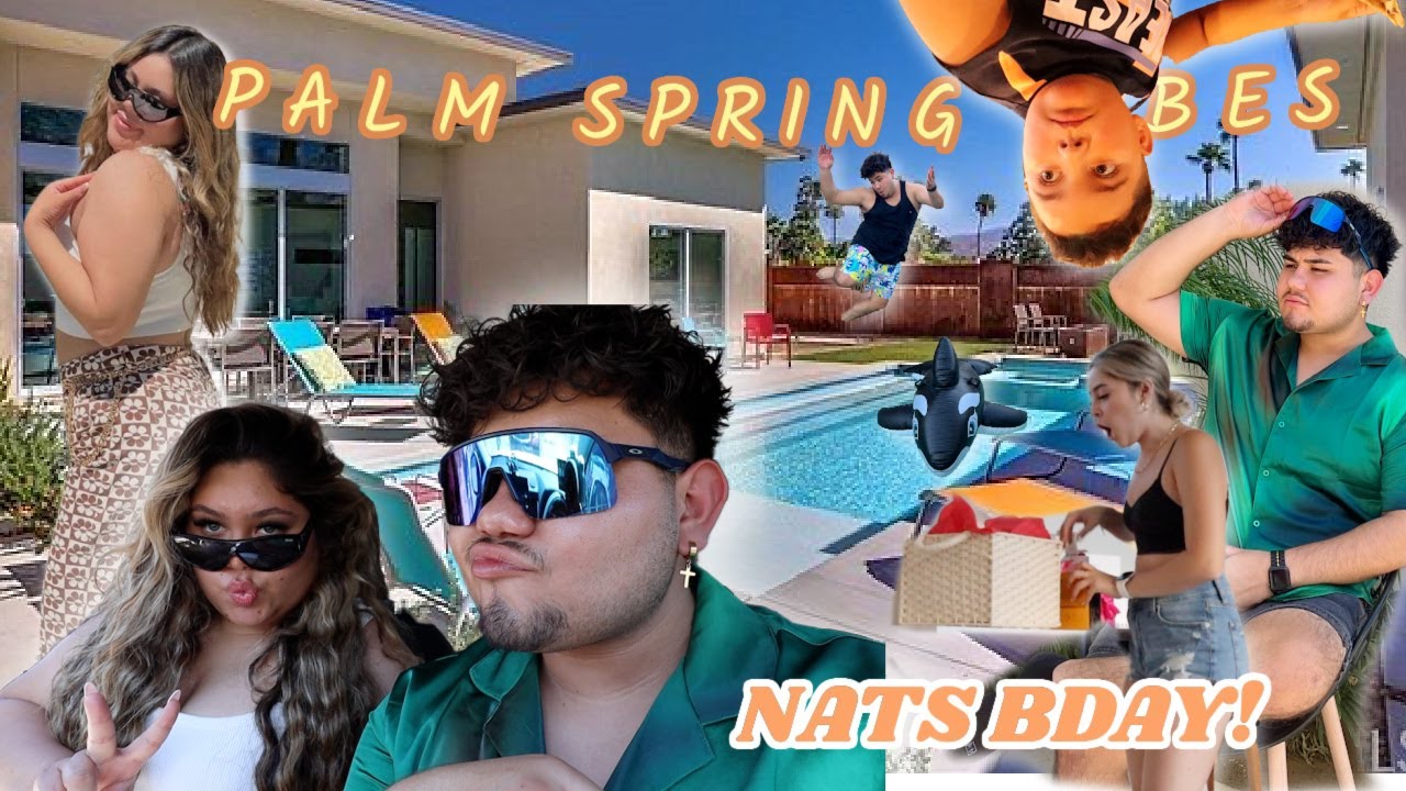 WE WENT TO A HUGE AIR BNB IN PALM SPRINGS | NATS BIRTHDAY TRIP