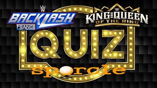 WWE BACKLASH AND KING AND QUEEN OF RING SPORCLE QUIZ!