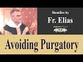 Nov 02 - Homily: Purgatory can be Avoided