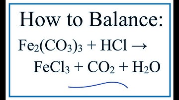 How to Balance Fe2(CO3)3 + HCl = FeCl3 + CO2 + H2O