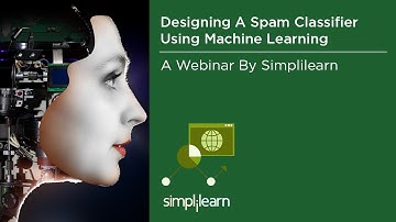 Designing A Spam Classifier Using Machine Learning | Simplilearn Webinar