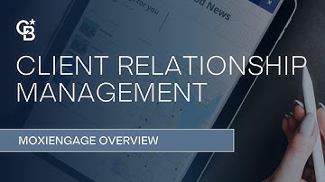 Client Relationship Management / MoxiEngage / Overview