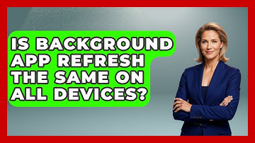 Is Background App Refresh The Same On All Devices? - The Hardware Hub