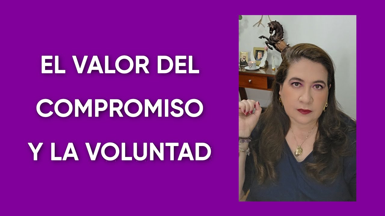 EL VALOR DEL COMPROMISO Y LA VOLUNTAD - YouTube