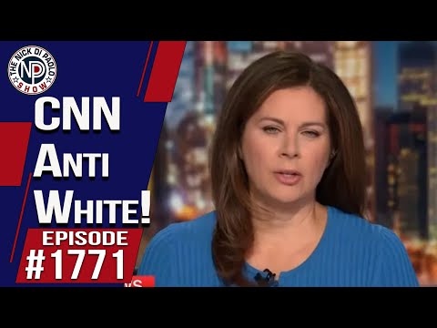 CNN Anti White! | The Nick Di Paolo Show