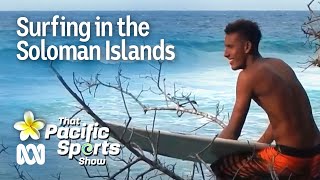 Surfing in the Solomon Islands with Jeremy Baea 🏄‍♂️ | Pacific Sports Show | ABC Australia