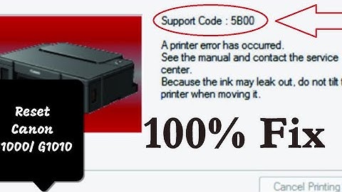 Hướng dẫn reset máy in màu Canon G1000/ G1010 báo lỗi 5B00 Tràn bộ đếm mực thải