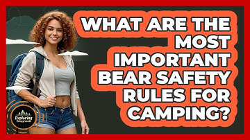 What Are The Most Important Bear Safety Rules For Camping? - Exploring Campgrounds