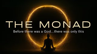Before God Had A Name The Forgotten Truth Of The Monad