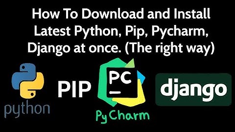 How to Download and Install Latest Python, Pip, Pycharm and Django at once - 2022