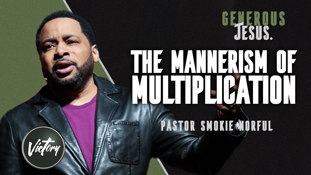 The mannerism of multiplication generous jesus pastor smokie