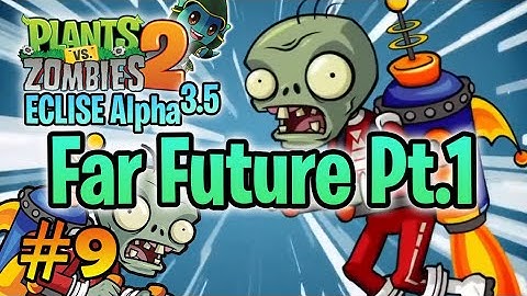 PvZ 2 "ECLISE Alpha 3.5" #9: Finish Far Future Pt.1 (without lawn mower)