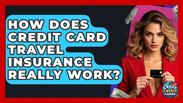How Does Credit Card Travel Insurance Really Work? - Crazy About Credit Cards