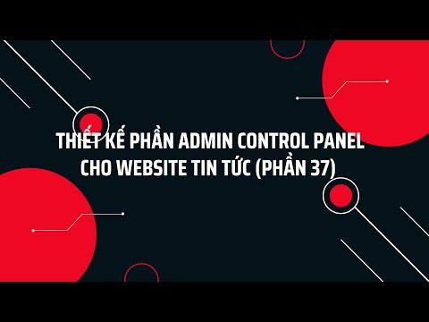 Thiết kế phần Admin Control Panel cho website tin tức (Phần 37)