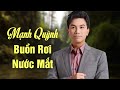 Mạnh Quỳnh Buồn Rơi Nước Mắt Nghẹn Ngào Nhớ Phi Nhung - Nhạc Mạnh Quỳnh Hay Nhất Mọi Thời Đại