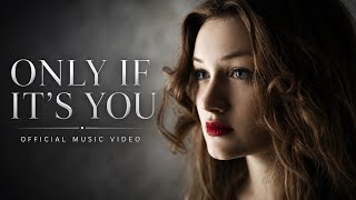 Only If It’s You