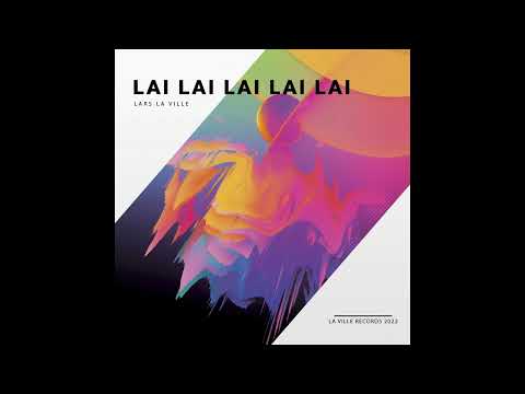 Lars La Ville - Lai Lai Lai Lai Lai (La Ville Extended Italo Edit) Italo Disco 2022