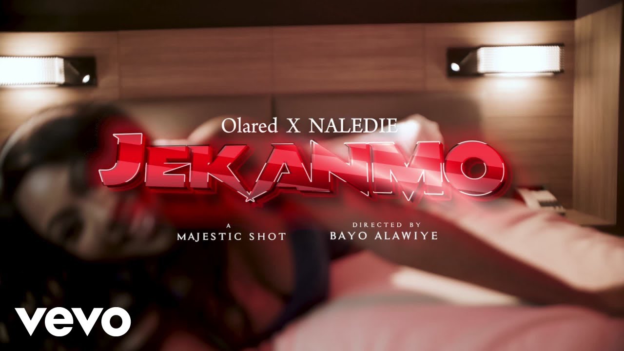 NALEDIE - Jekanmo ft Olared (Official Music Video) ft. Olared - YouTube