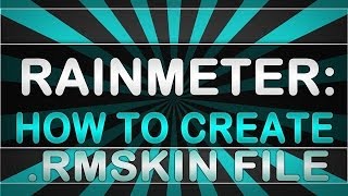 Rainmeter : How to Pack your skins to Rmskin