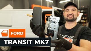 Sådan skifter du et udvendigt dørhåndtag og lås på FORD TRANSIT MK7 [AUTODOC TUTORIAL]