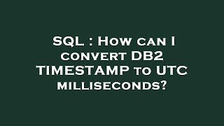 SQL : How can I convert DB2 TIMESTAMP to UTC milliseconds?