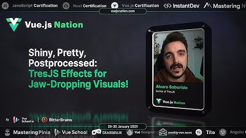 Vue.js Nation 2025: Alvaro Saburido - TresJS Effects for Jaw-Dropping Visuals!