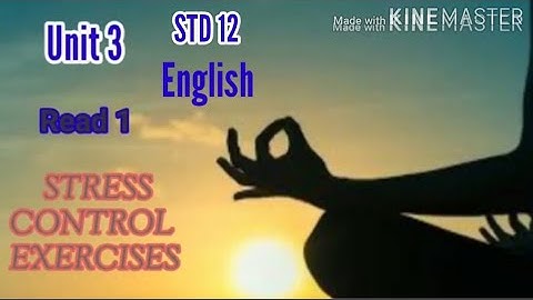 English std 12 Unit 3 Read 2 Stress control exercises