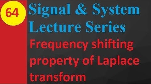 Frequency shifting property of Laplace Transform: Basics and Proof in Signals and Systems