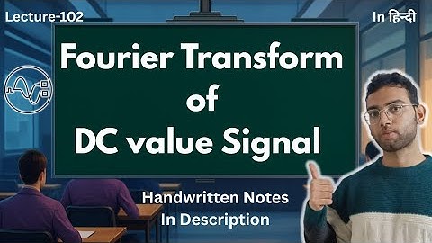 Fourier Transform of DC value Signal | Complete Derivation || Signals and Systems 