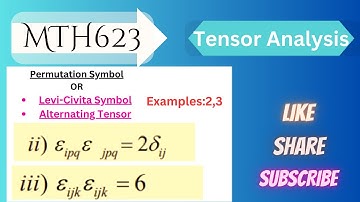 7(Part2).Levi-Civita Symbol|Example s Permutation Symbol |Alternating Tensor #tensoranalysis #mth623