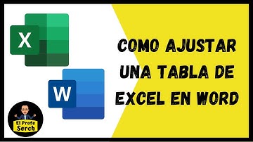 AJUSTAR UNA TABLA DE EXCEL EN WORD