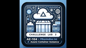 AZ-104- Challenge Lab 3- Provision an Azure Container Instance