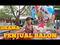 kisah penjual balon yang balonya di curi ! drama anak