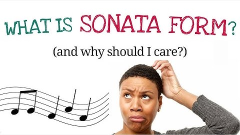 What is The Sonata Form (and why should I care)?