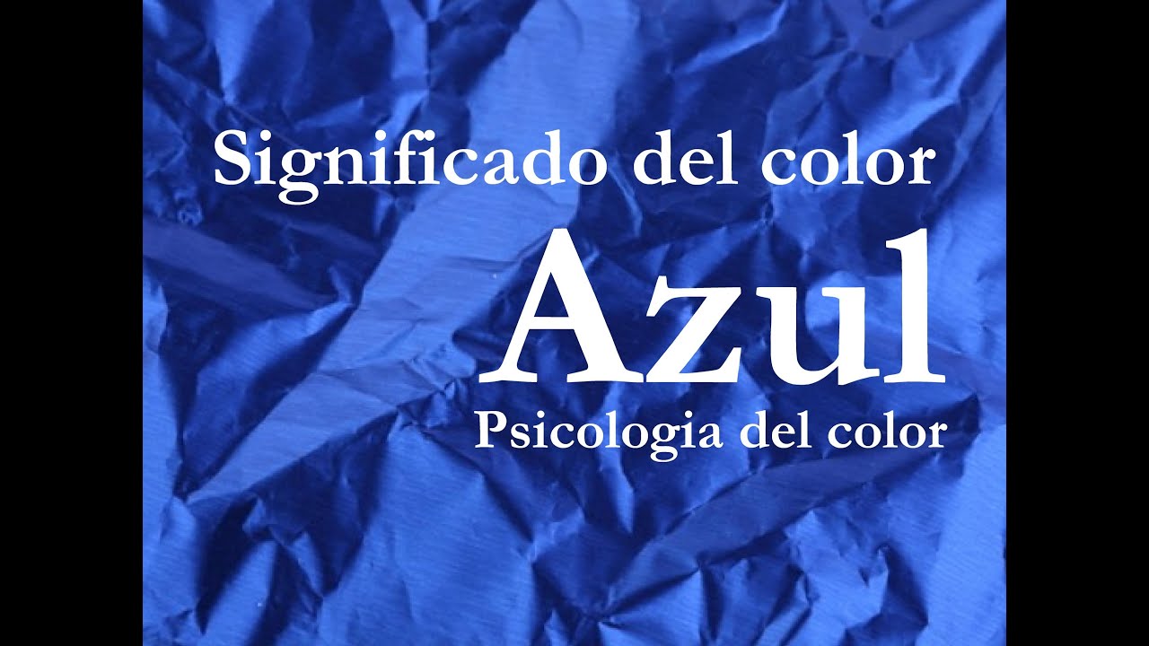 Significado Del Color Azul Psicologia Del Color Youtube