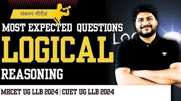 Logical Reasoning | संकल्प सीरीज़ | Most Expected Questions | One Shot | CUET UG LLB | MHCET UG LLB