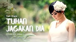 Yuni Shara - Tuhan Jagakan Dia (Official Lyric Video)  - Durasi: 4:17. 