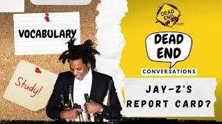 Jay-Z's Report Card | Dead End Hip Hop Conversations