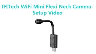 IFITech Universal Interface WiFi Mini Flexi Neck Camera screenshot 4