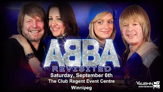 Saturday, September 6Th See Abba Revisited Live At The Club Regent Event Centre In Winnipeg, Mb