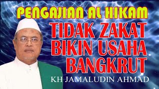 TIDAK ZAKAT BIKIN USAHA BANGKRUT, PENGAJIAN AL HIKAM KH JAMALUDIN AHMAD