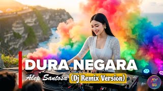 ALEP SANTOSA - DURA NEGARA (DJ REMIX VERSION)