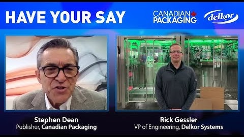 Delkor Systems & Canadian Packaging | Have Your Say Interview with Rick Gessler