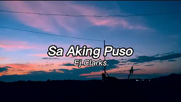 Sa Aking Puso - Ej Clarks Cover (Lyrics Video)