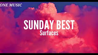 Surfaces - Sunday Best (Lyrics) feeling good like I should